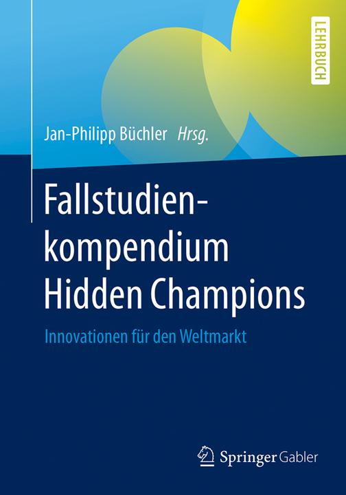 Produktbild Fallstudienkompendium Hidden Champions (Deutsch, Jan-Philipp Büchler, 2017)