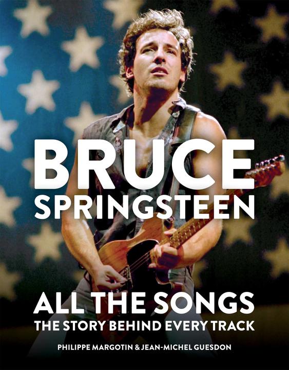 Produktbild Bruce Springsteen: All the Songs (Englisch, Jean-Michel Guesdon, Philippe Margotin, 2020)
