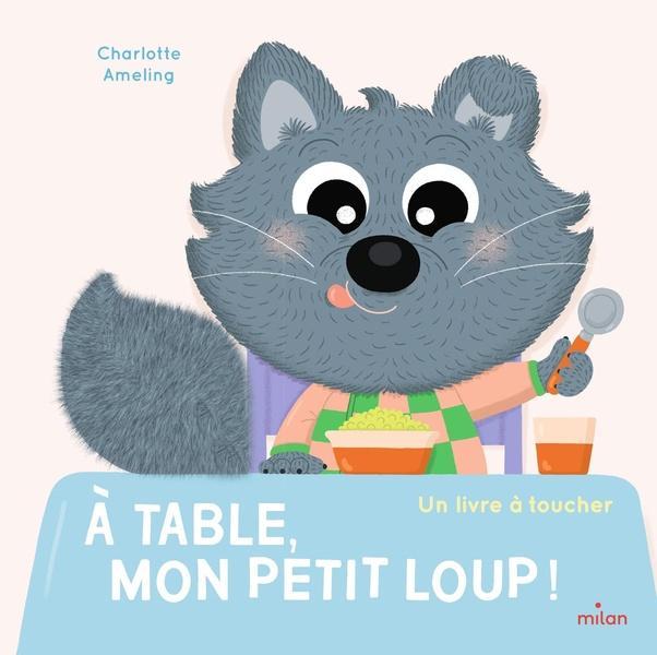 Image du produit Milan éditions A table, mon petit loup! : un livre à toucher (Français, Ameling Charlotte, 2025)