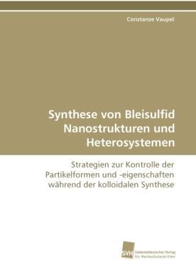 Immagine prodotto Synthese von Bleisulfid Nanostrukturen und Heterosystemen (Tedesco, Constanze Vaupel, 2011)