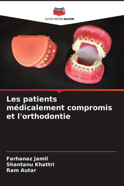 Produktbild Les patients médicalement compromis et l'orthodontie (Ram Autar, Shantanu Khattri, Farhanaz Jamil, 2023)