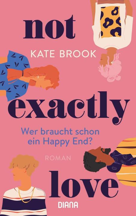 Produktbild Not exactly love. Wer braucht schon ein Happy End? (Deutsch, Kate Brook, 2022)