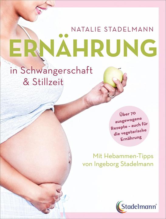 Produktbild Ernährung in Schwangerschaft & Stillzeit (Deutsch, Natalie Stadelmann, 2022)