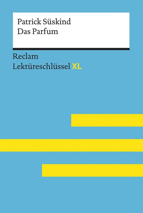 Produktbild Das Parfum von Patrick Süskind: Lektüreschlüssel mit Inhaltsangabe, Interpretation (Deutsch, Helmut Bernsmeier, 2017)