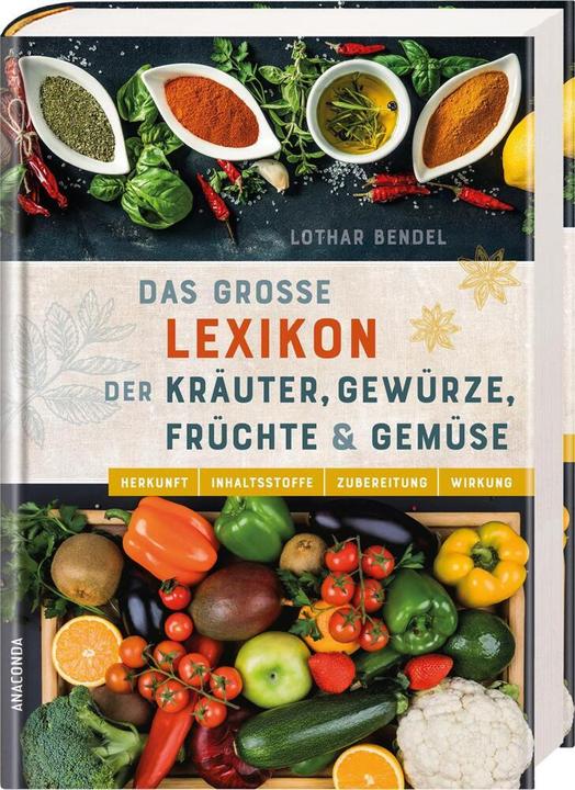 Produktbild Das grosse Lexikon der Kräuter, Gewürze, Früchte und Gemüse (Deutsch, Lothar Bendel, 2023)
