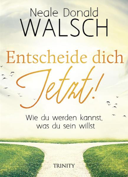 Produktbild Entscheide dich jetzt! (Deutsch, Neale Donald Walsch, 2019)