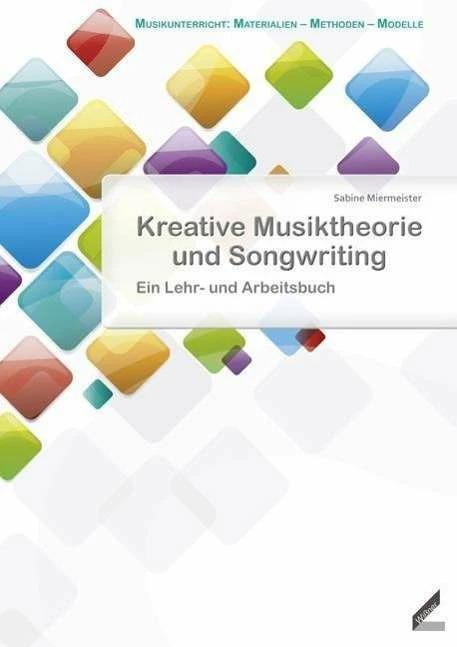 Produktbild Kreative Musiktheorie und Songwriting (Deutsch, Sabine Miermeister, 2014)