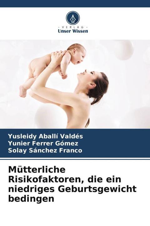 Immagine prodotto Mütterliche Risikofaktoren, die ein niedriges Geburtsgewicht bedingen (Yunier Ferrer Gómez, Yusleidy Aballí Valdés, Solay Sánchez Franco, 2022)