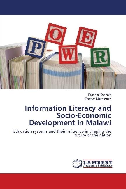 Produktbild Information Literacy and Socio-Economic Development in Malawi (Francis Kachala, Enetter Mkutumula, 2018)