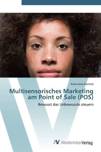 Actual product image Multisensorisches Marketing am Point of Sale (POS) (German, Anna-Lena Frentzel, 2012)