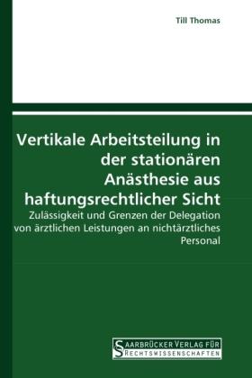 Produktbild Vertikale Arbeitsteilung in der stationären Anästhesie aus haftungsrechtlicher Sicht (Till Thomas, 2010)