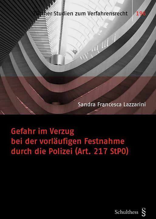 Immagine prodotto Gefahr im Verzug bei der vorläufigen Festnahme durch die Polizei (Art. 217 StPO) (Tedesco, Sandra Francesca Lazzarini, 2023)