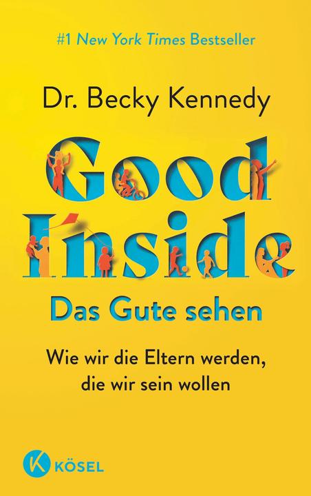 Produktbild Good Inside - Das Gute sehen (Deutsch, Elisabeth Liebl, Becky Kennedy, 2023)