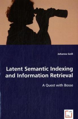 Produktbild Latent Semantic Indexing and Information Retrieval (Johanna Geiss, 2008)