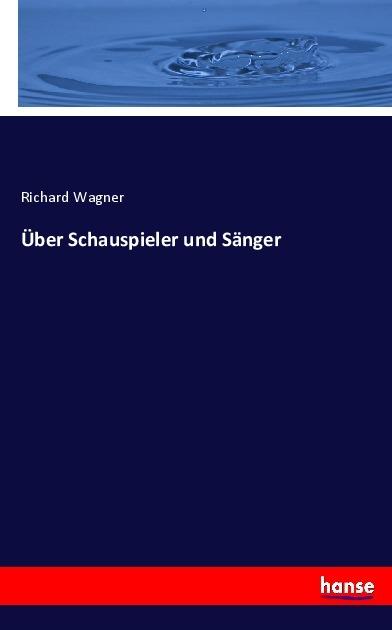 Produktbild Über Schauspieler und Sänger (Richard Wagner, 2017)