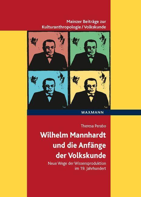 Produktbild Wilhelm Mannhardt und die Anfänge der Volkskunde (Deutsch, Theresa Perabo, 2022)