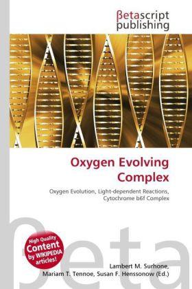 Produktbild Oxygen Evolving Complex (Lambert M. Surhone, Mariam T. Tennoe, Susan F. Henssonow, 2010)