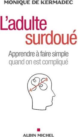 Actual product image Albin Michel L'adulte surdoué : apprendre à faire simple quand on est compliqué (French, Kermadec Monique de, 2011)