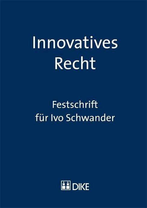 Produktbild DiKE Innovatives Recht. Festschrift für Ivo Schwander (Deutsch, Franco Lorandi, Daniel Staehelin, 2011)