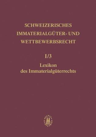 Image du produit Schweizerisches Immaterialgüter- und Wettbewerbsrecht (Band 1/3): Lexikon des Immaterialgüterrechts (Allemand, 2005)