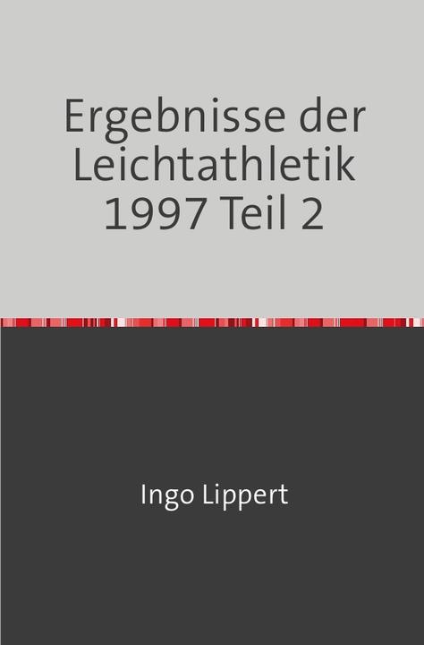 Produktbild Sportstatistik / Ergebnisse der Leichtathletik 1997 Teil 2 (Deutsch, Ingo Lippert, 2018)