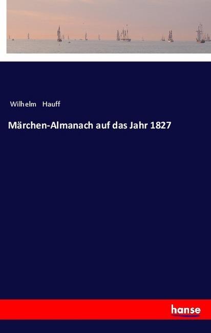 Produktbild Märchen-Almanach auf das Jahr 1827 (Wilhelm Hauff, 2017)