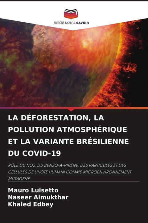 Actual product image La Déforestation, La Pollution Atmosphérique Et La Variante Brésilienne Du Covid-19 (Khaled Edbey, Naseer Almukthar, Mauro Luisetto, 2022)