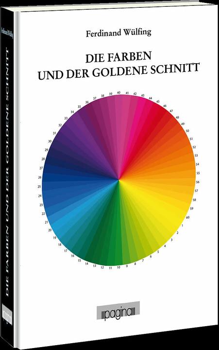 Die Farben und der goldene Schnitt (Deutsch, Ferdinand Wülfing, 2015)