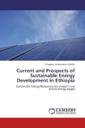 Produktbild Current and Prospects of Sustainable Energy Development in Ethiopia (Tahaguas Andemariam Woldu, 2012)