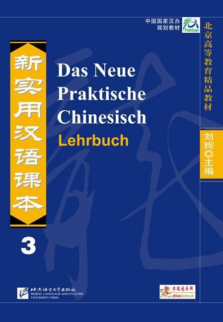 Produktbild Das Neue Praktische Chinesisch - Lehrbuch 3 (Deutsch, Katrin Buchta, Kai Zhang, Shehui Liu, Xi Chen, Shandong Zuo, Jiawei Shi, Xun Liu, 2012)
