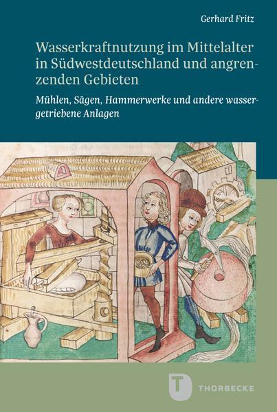 Produktbild Wasserkraftnutzung im Mittelalter in Südwestdeutschland und angrenzenden Gebieten (Deutsch, Gerhard Fritz, 2024)