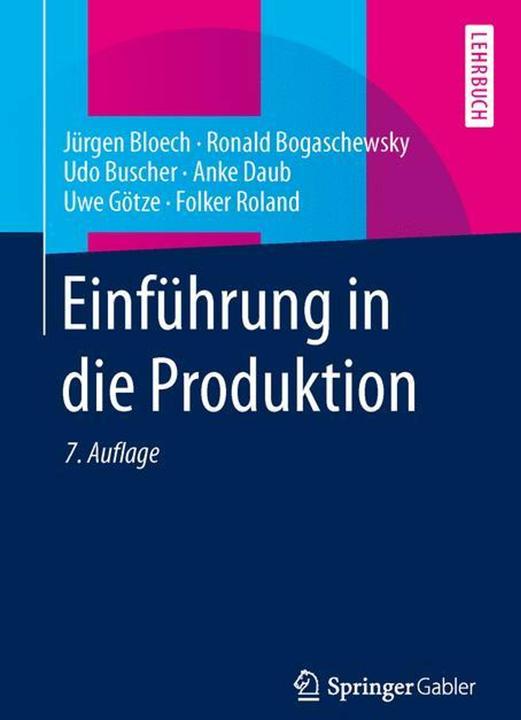 Image du produit Einführung in die Produktion (Allemand, Uwe Götze, Anke Daub, Udo Buscher, Jürgen Bloech, Ronald Bogaschewsky, 2014)