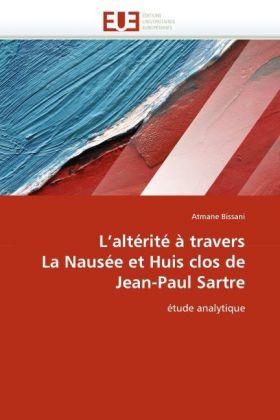 Produktbild L'altérité à travers La Nausée et Huis clos de Jean-Paul Sartre (Atmane Bissani, 2010)