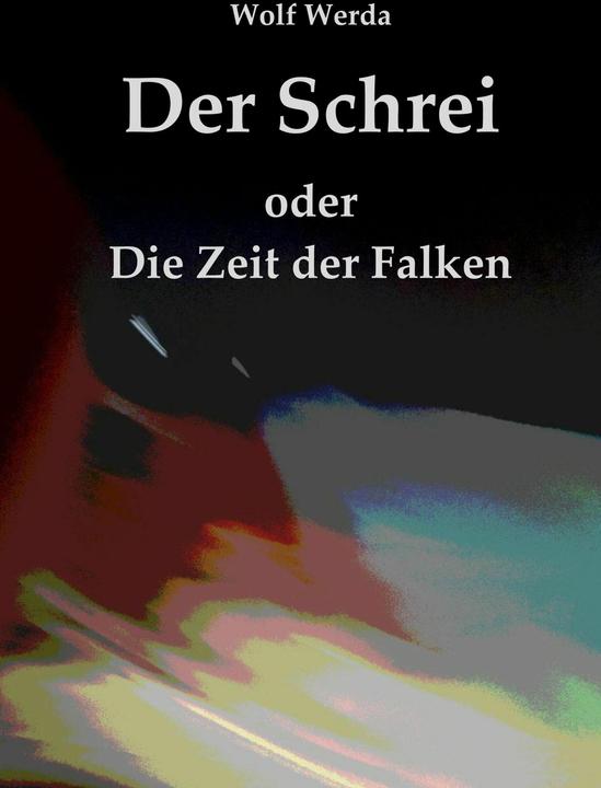 Actual product image Der Schrei oder Die Zeit der Falken (German, Wolf Werda, 2020)