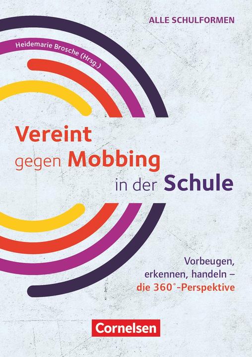 Immagine prodotto Vereint gegen Mobbing in der Schule, Vorbeugen, erkennen, handeln - die 360°-Perspektive, R (Tedesco, Klaus Kratzer, Beate zur Nieden, Spilla Heidemarie, Martin Gommel, Argeo Bämayr, Hannelore Bader, Anja Küpper, Sandra Maurer, Astrid Frank, Heidi Brosche, Christa Schäfer, 2022)