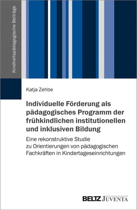 Produktbild Individuelle Förderung als pädagogisches Programm der frühkindlichen institutionellen und inklu (Deutsch, Katja Zehbe, 2021)
