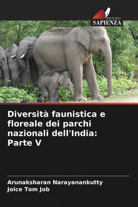 Produktbild Diversità faunistica e floreale dei parchi nazionali dell'India: Parte V (Joice Tom Job, Arunaksharan Narayanankutty, 2023)