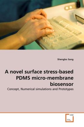 Produktbild A novel surface stress-based PDMS micro-membrane biosensor (Deutsch, Shengbo Sang, 2011)