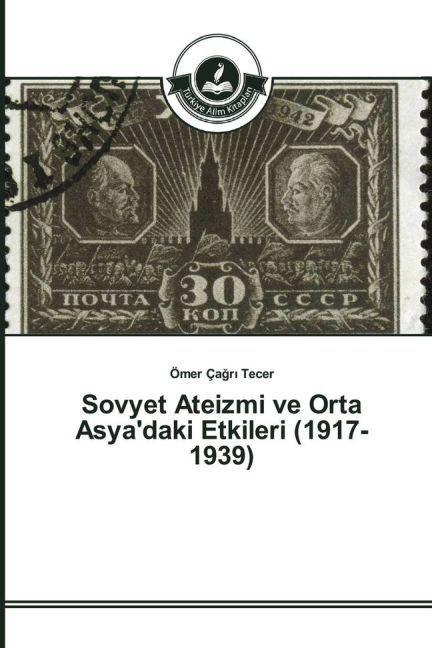 Actual product image Sovyet Ateizmi ve Orta Asya'daki Etkileri (1917-1939) (Ömer Çagr Tecer, 2015)