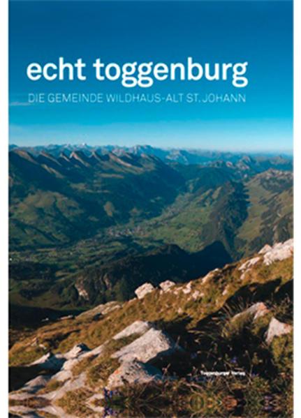 Produktbild Echt Toggenburg - Die Gemeinde Wildhaus - Alt St. Johann (Deutsch, Stefan Gubler, 2011)