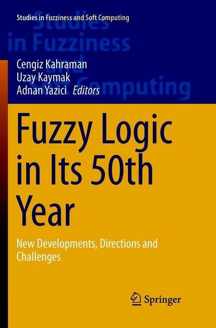 Actual product image Fuzzy Logic in Its 50th Year (Cengiz Kahraman, Uzay Uzay Kaymak, Adnan Yazici, 2018)
