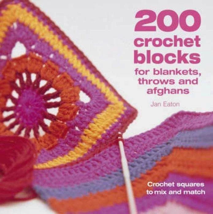 200 Crochet Blocks for Blankets, Throws and Afghans (English, Jan Eaton, 2005)