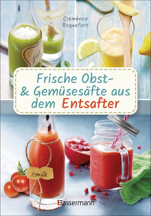 Image du produit Frische Obst- und Gemüsesäfte aus dem Entsafter. 111 Rezepte für Gesundheit, Energie und gute (Allemand, Clémence Roquefort, 2021)