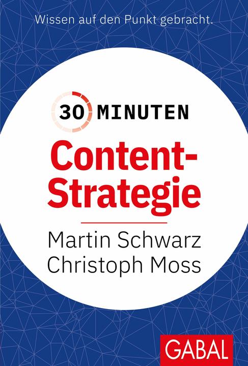 Produktbild 30 Minuten Content-Strategie (Deutsch, Martin Schwarz, Christoph Moss, 2023)