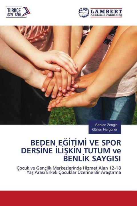 Immagine prodotto Beden Egitimi Ve Spor Dersine Iliskin Tutum ve Benlik Saygisi (Tedesco, Serkan Zengin, Gülten Hergüner, 2020)