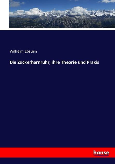 Actual product image Die Zuckerharnruhr, ihre Theorie und Praxis (German, Wilhelm Ebstein, 2016)