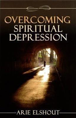 Overcoming Spiritual Depression (Englisch, Arie Elshout, 2006)