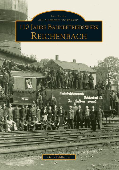 Image du produit 110 ans du dépôt ferroviaire de Reichenbach/Vogtland