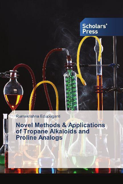 Image du produit Novel Methods & Applications of Tropane Alkaloids and Proline Analogs (Ramakrishna Edupuganti, 2014)