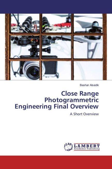 Produktbild Close Range Photogrammetric Engineering Final Overview (Bashar Alsadik, 2017)